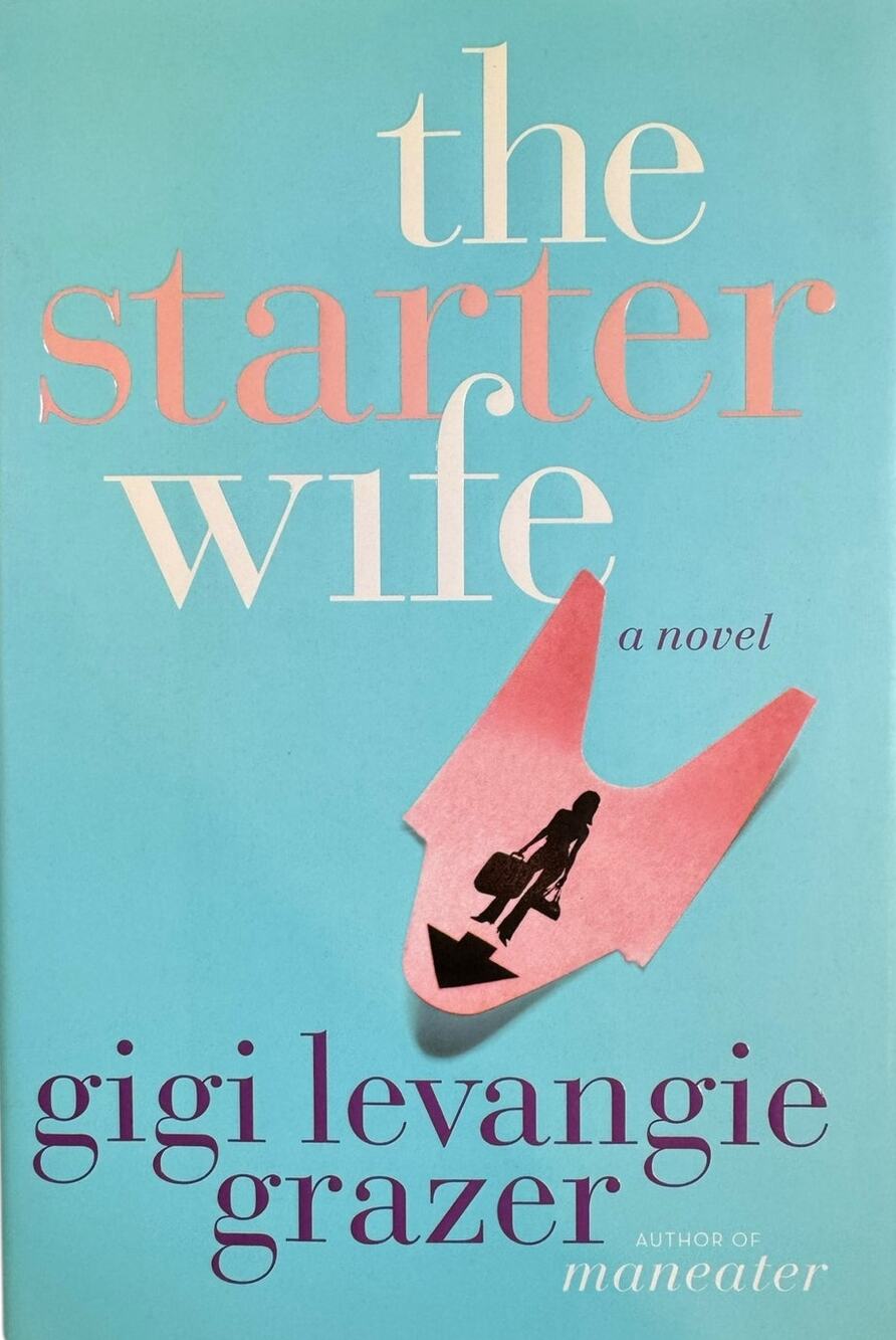 The Starter Wife by Gigi Levangie Grazer (Hardcover)